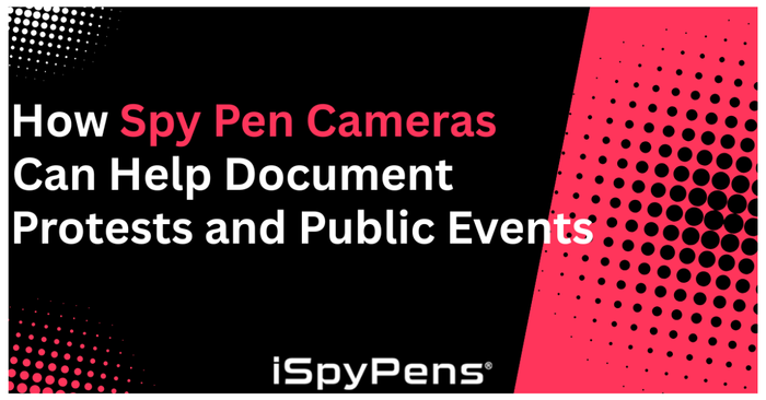 How Spy Pen Cameras Can Help Document Protests and Public Events