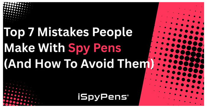 Top 7 Mistakes People Make with Spy Pens (And How to Avoid Them)