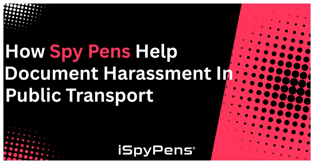 How Spy Pens Help Document Harassment in Public Transport
