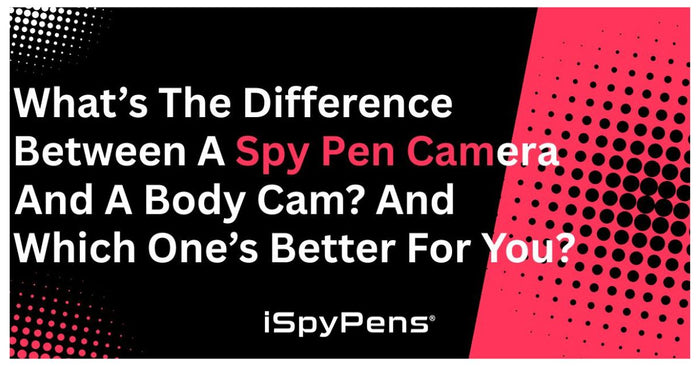 What’s the Difference Between a Spy Pen Camera and a Body Cam? And Which One’s Better for You?