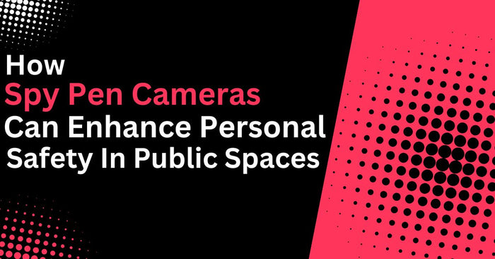 How Spy Pen Cameras Can Enhance Personal Safety in Public Spaces